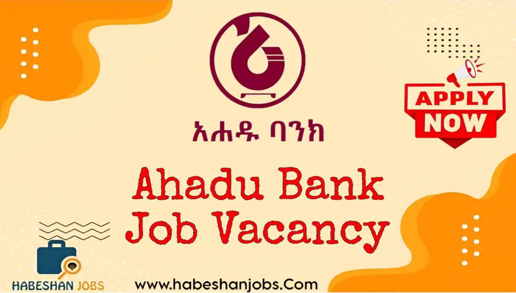 Ahadu Bank New Vacancy 2025 | Customer Service Officer Jobs in Ethiopia Ahadu Bank Job Vacancy 2024