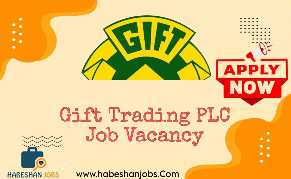 Gift Trading PLC Job Vacancy