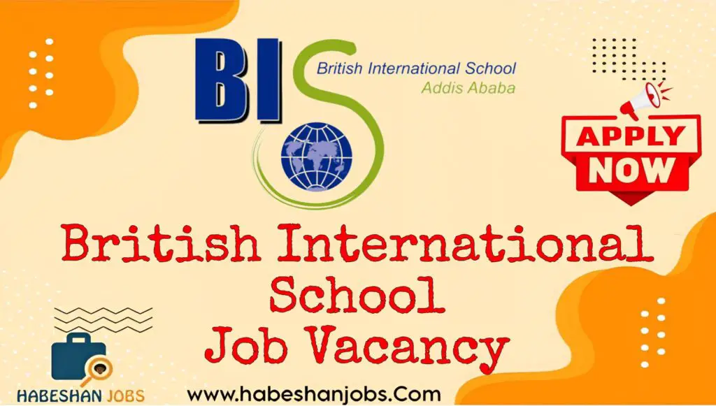 British International School Job Vacancy – July 2025 | Assistant & Special Education Teachers Needed in Addis Ababa British International School Job Vacancy 2024