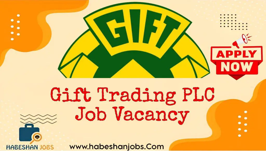 Gift Trading PLC Job Vacancy