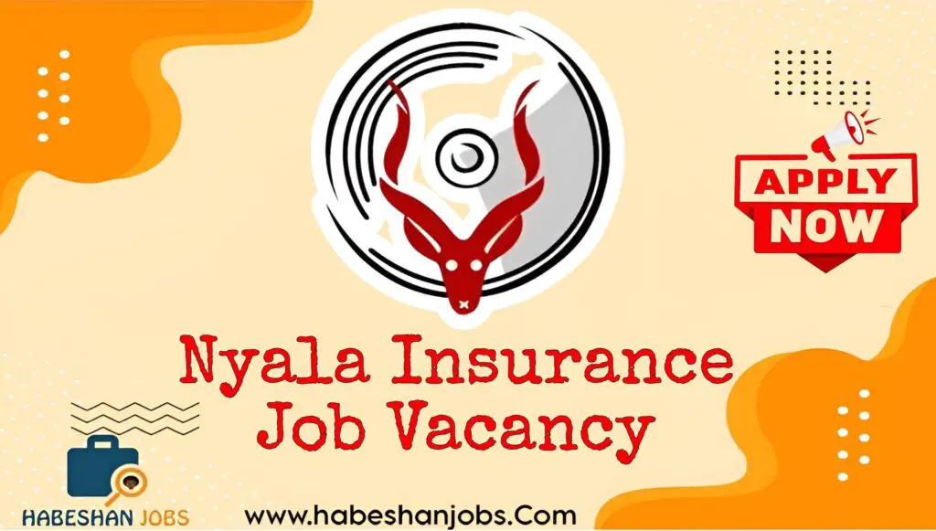 Nyala Insurance Job Vacancy 2026 – Careers in Addis Ababa, Ethiopia Nyala Insurance Job Vacancy