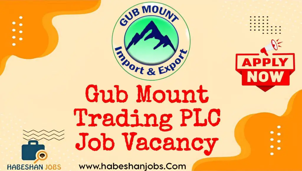 Gub Mount Trading PLC Job Vacancy