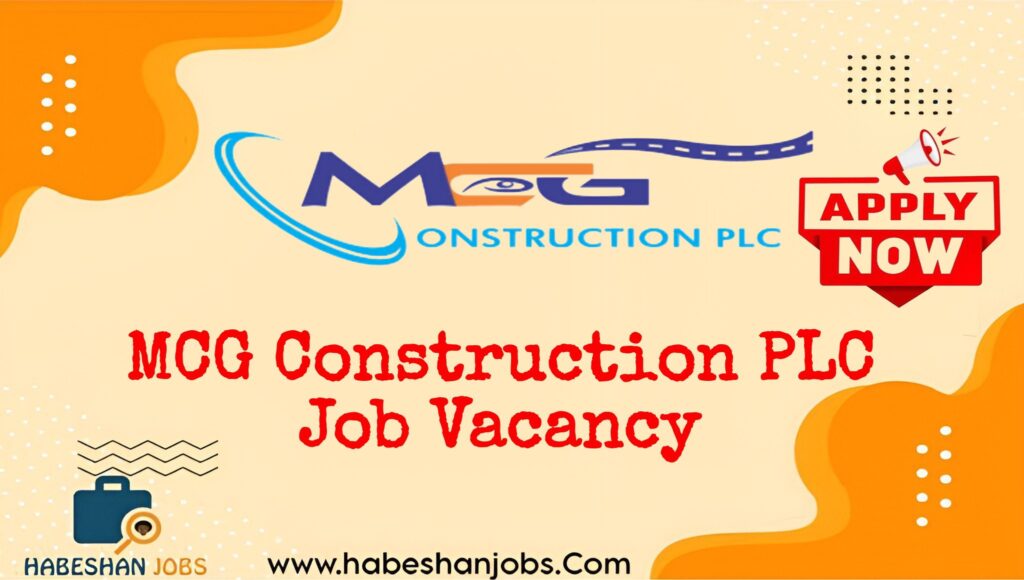 MCG Construction PLC Job Vacancy
