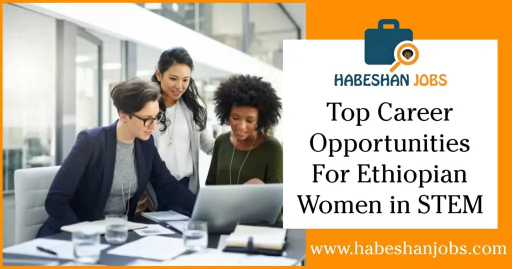 Top Career Opportunities for Ethiopian Women in STEM