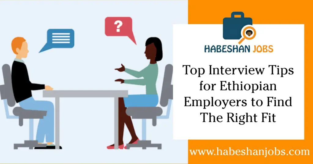 Top Interview Tips for Ethiopian Employers to Find the Right Fit