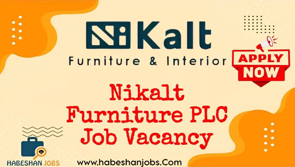 Nikalt Furniture PLC Job Vacancy 1