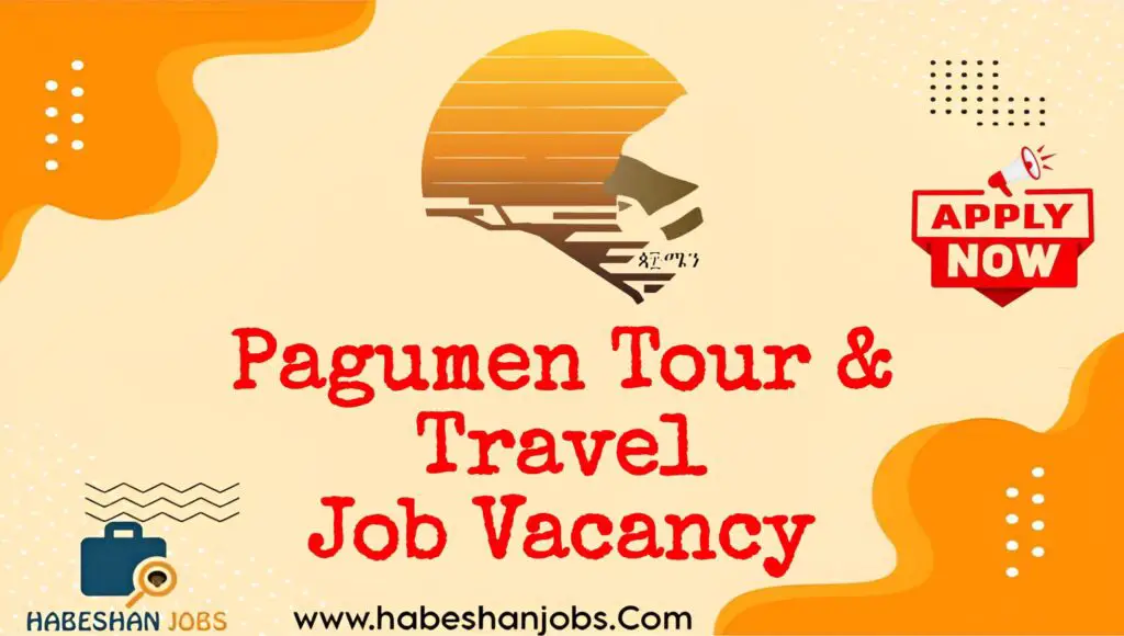Fresh Graduate Job Vacancy at Pagumen Tour and Travel S.C – 2026 | Tourism & Travel Jobs in Ethiopia Pagumen Tour Travel