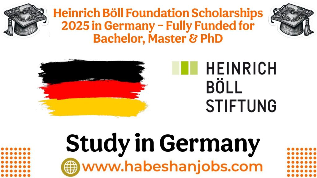 Heinrich Boll Foundation Scholarships 2025 in Germany – Fully Funded for Bachelor Master PhD