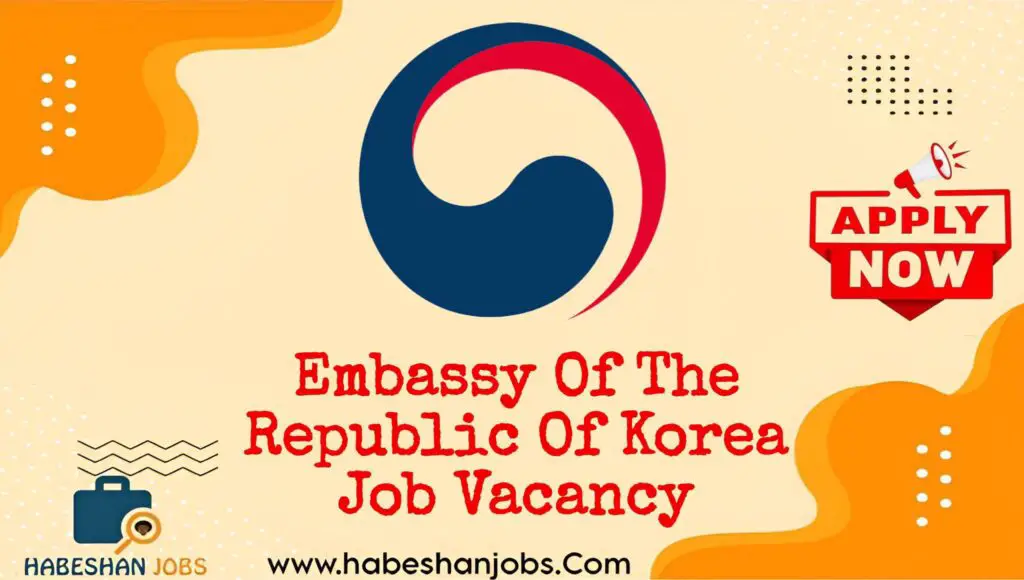 Embassy of the Republic of Korea Job Vacancy – July 2025 | Executive Assistant Opportunity in Addis Ababa Embassy Of The Republic Of Korea