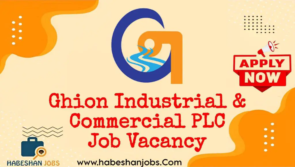 Ghion Industrial and Commercial PLC Job Vacancy 2025 | Manufacturing and Engineering Jobs in Ethiopia Ghion Industrial and Commercial