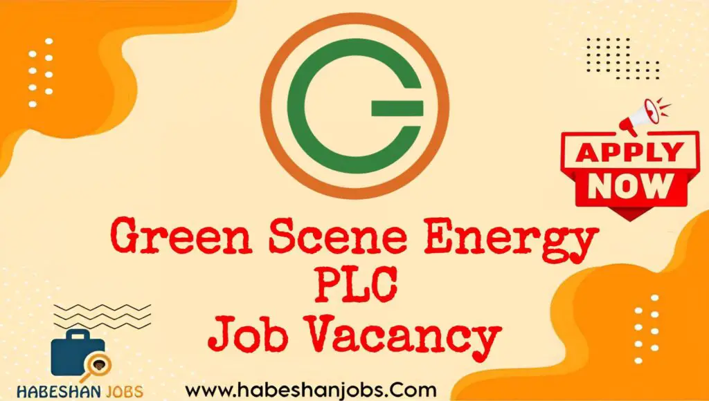 Green Scene Energy PLC Job Vacancies in Ethiopia – October 2025 | Renewable Energy & Solar Sector Jobs Green Scene Energy PLC