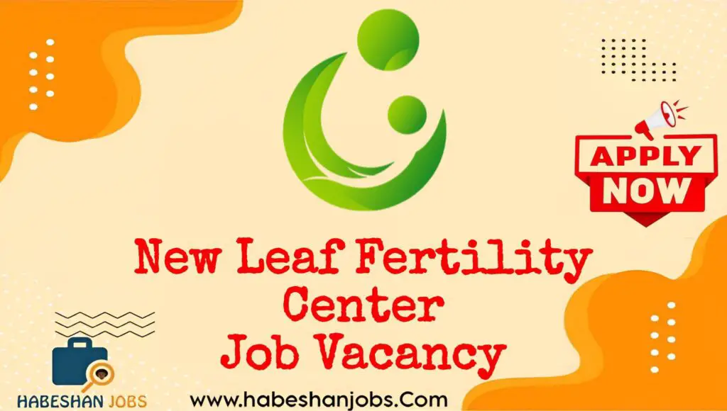 New Leaf Fertility Center Job Vacancy 2025 | Health Care & Medical Jobs in Ethiopia New Leaf Fertility Center