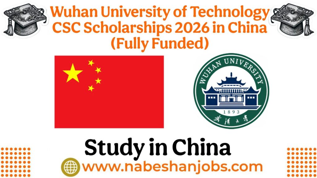 Wuhan University of Technology CSC Scholarships 2026 | Fully Funded Scholarships in China Wuhan University of Technology CSC Scholarships