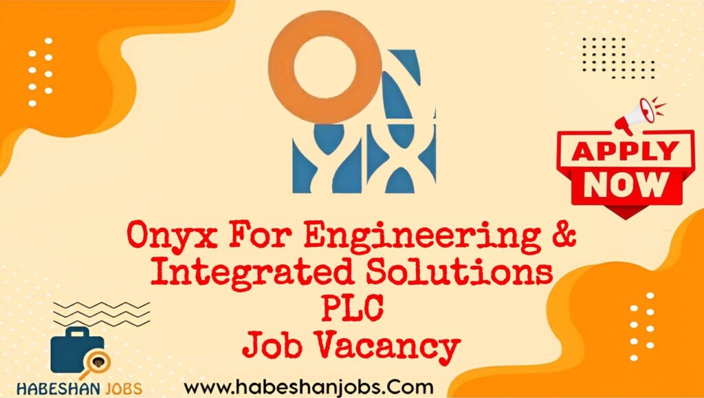 Onyx For Engineering & Integrated Solutions PLC Vacancy 2026 Fresh Graduate Engineering Jobs in Automation & Control – Ethiopia Onyx For Engineering Integrated Solutions PLC