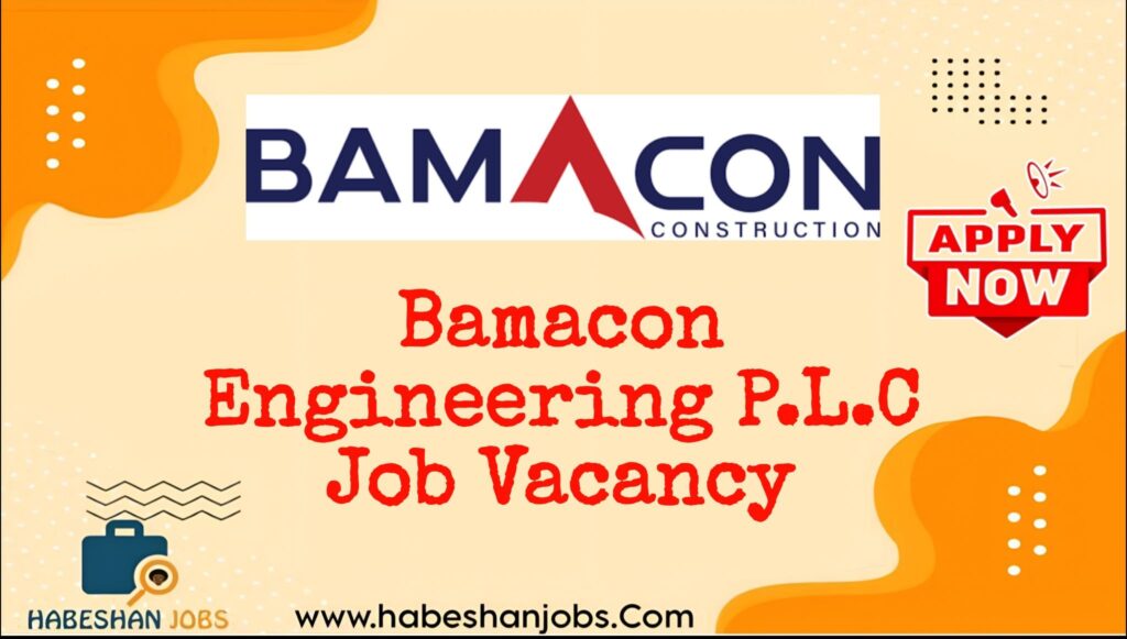 Bamacon Engineering P.L.C Vacancy 2026 | Construction & Engineering Positions – Addis Ababa photo 2026 05 18 14 35 08