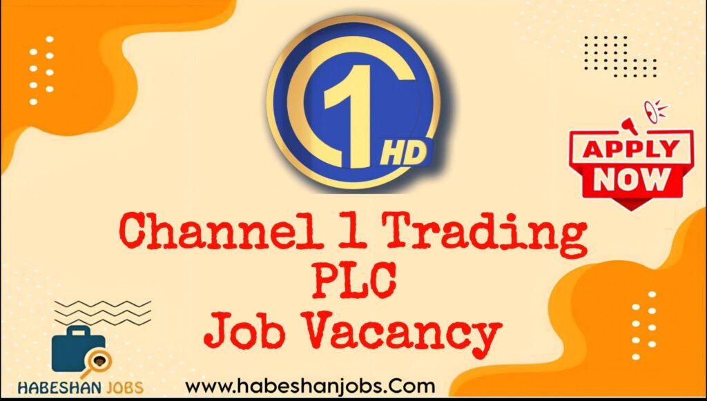 Channel 1 Trading PLC Job Vacancy 2026 | Sales & Marketing Jobs in Ethiopia Channel 1 Trading PLC