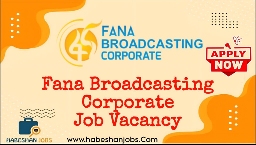 Fana Broadcasting Corporate Job Vacancy 2026 | Media & Broadcasting Jobs in Ethiopia Fana Broadcasting Corporate