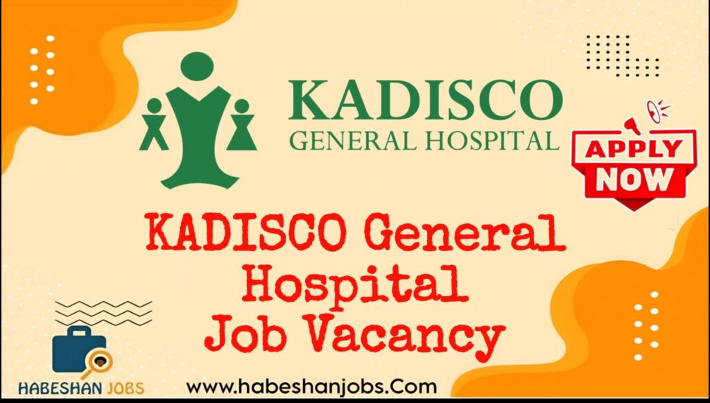 KADISCO General Hospital Job Vacancy 2026 | Nursing and Midwifery Careers in Ethiopia KADISCO General Hospital