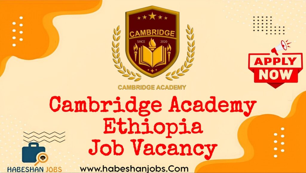 Cambridge Academy Ethiopia Vacancy 2026 | 9 Positions IMG 20260928 105712 890