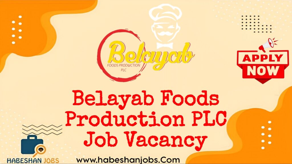 Belayab Foods Production PLC Job Vacancy 2026 | Purchaser Belayab Foods Production PLC